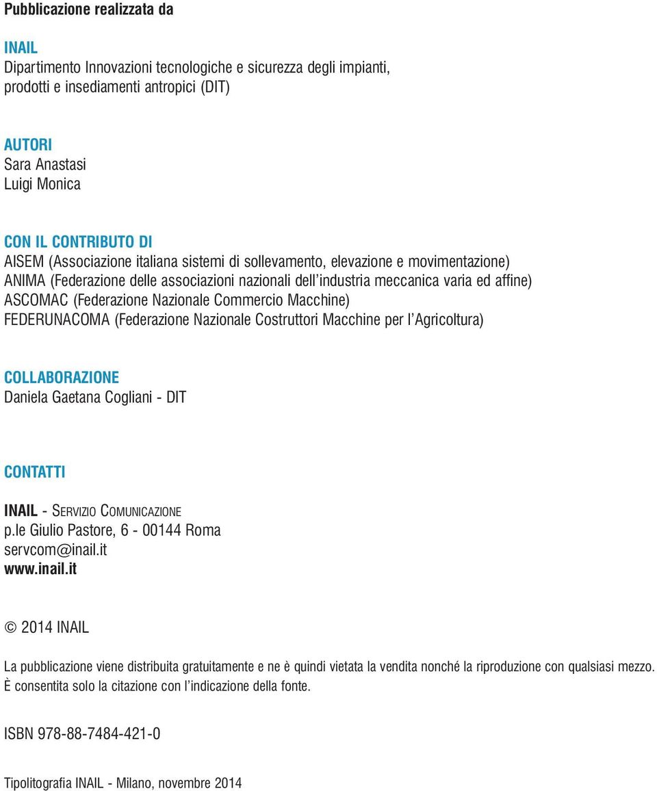 Nazionale Commercio Macchine) FEDERUNACOMA (Federazione Nazionale Costruttori Macchine per l Agricoltura) COLLABORAZIONE Daniela Gaetana Cogliani - DIT CONTATTI INAIL - SERVIZIO COMUNICAZIONE p.