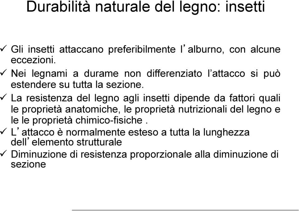 La resistenza del legno agli insetti dipende da fattori quali le proprietà anatomiche, le proprietà nutrizionali del legno e