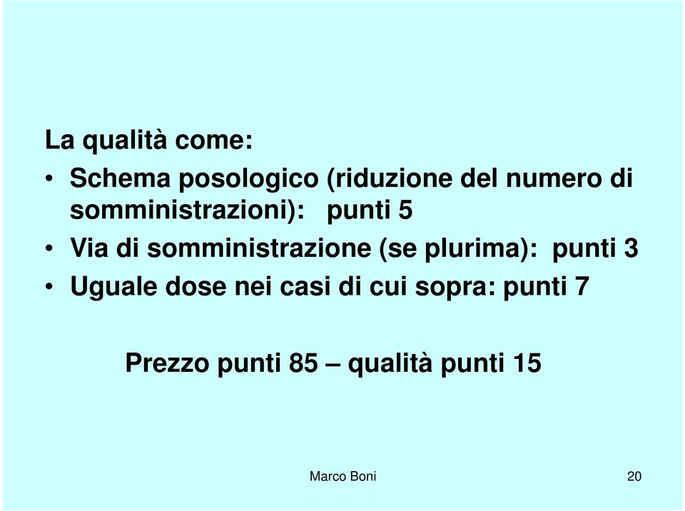 somministrazione (se plurima): punti 3 Uguale dose