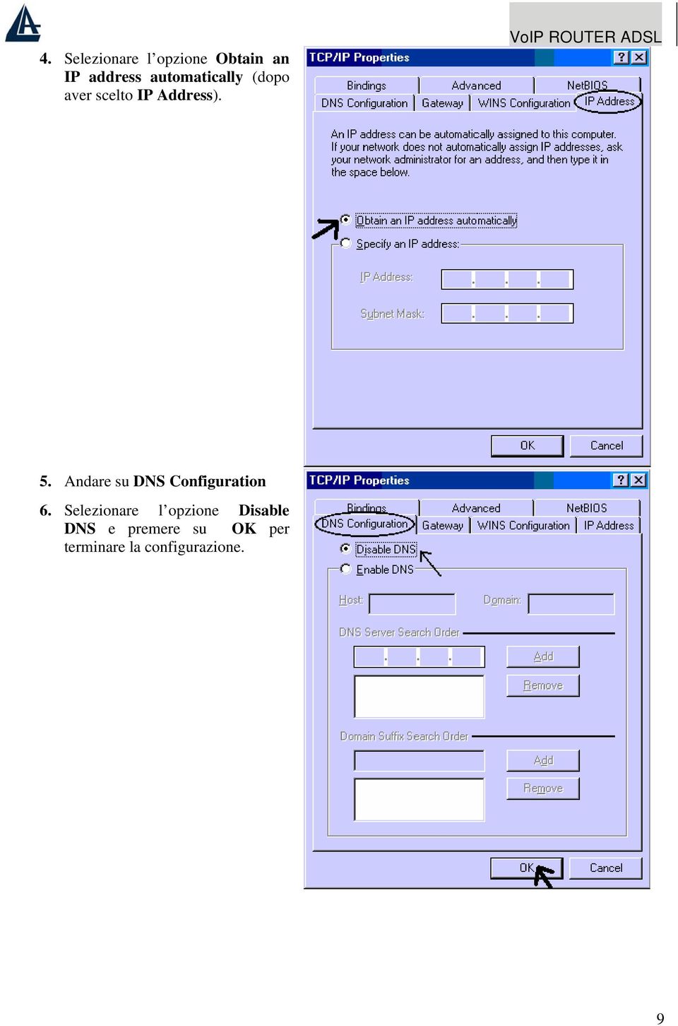 VoIP ROUTER ADSL 5. Andare su DNS Configuration 6.