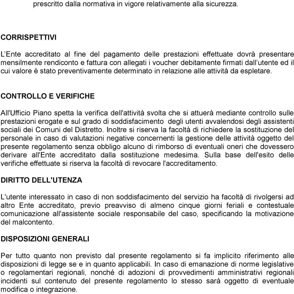 valore è stato preventivamente determinato in relazione alle attività da espletare.