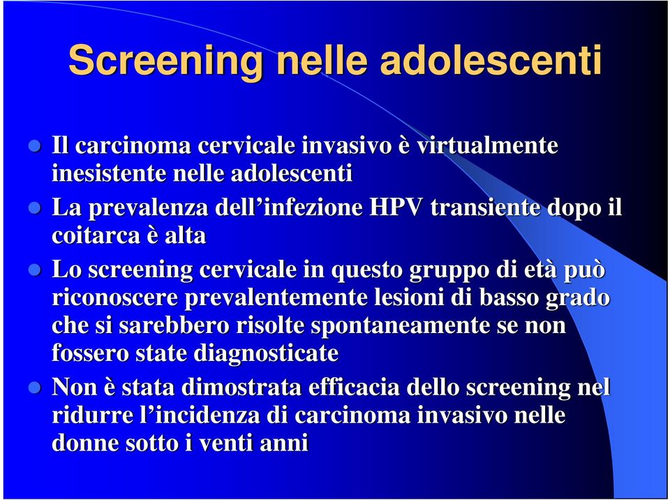 prevalentemente lesioni di basso grado che si sarebbero risolte spontaneamente se non fossero state diagnosticate Non