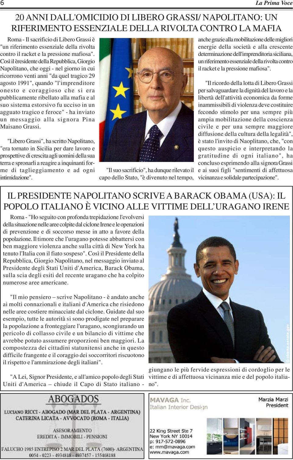 Così il èresidente della Repubblica, Giorgio Napolitano, che oggi - nel giorno in cui ricorrono venti anni "da quel tragico 29 agosto 1991", quando "l'imprenditore onesto e coraggioso che si era