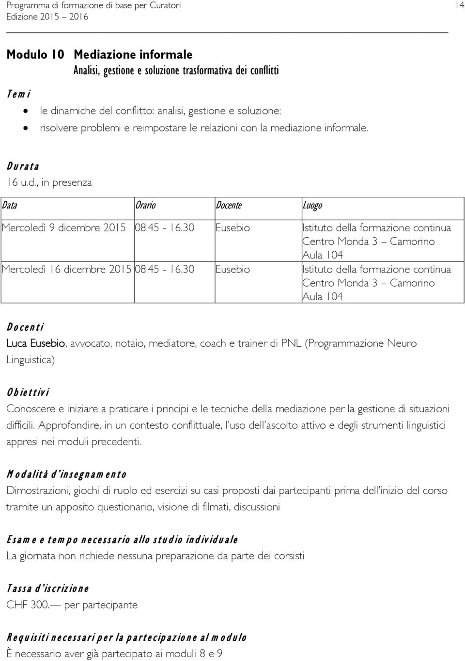 30 Eusebio Istituto della formazione continua Aula 104 Mercoledì 16 dicembre 2015 08.45-16.