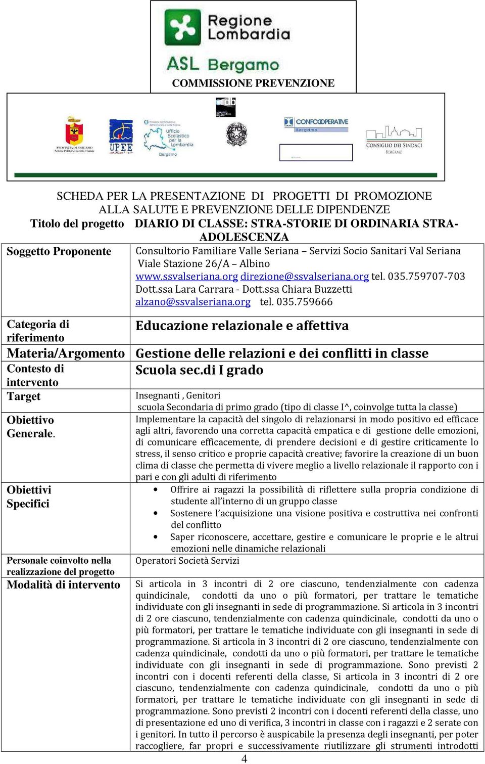 759707-703 Dott.ssa Lara Carrara - Dott.ssa Chiara Buzzetti alzano@ssvalseriana.org tel. 035.