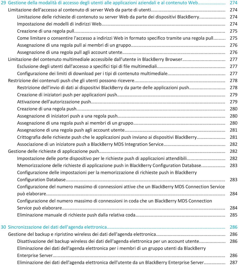 .. 275 Come limitare o consentire l'accesso a indirizzi Web in formato specifico tramite una regola pull... 275 Assegnazione di una regola pull ai membri di un gruppo.