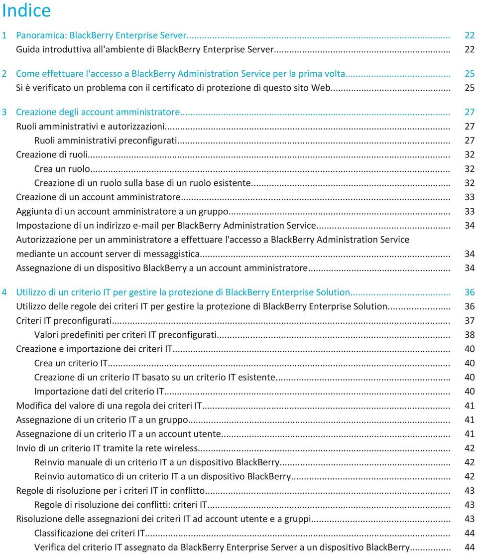 .. 25 3 Creazione degli account amministratore... 27 Ruoli amministrativi e autorizzazioni... 27 Ruoli amministrativi preconfigurati... 27 Creazione di ruoli... 32 Crea un ruolo.