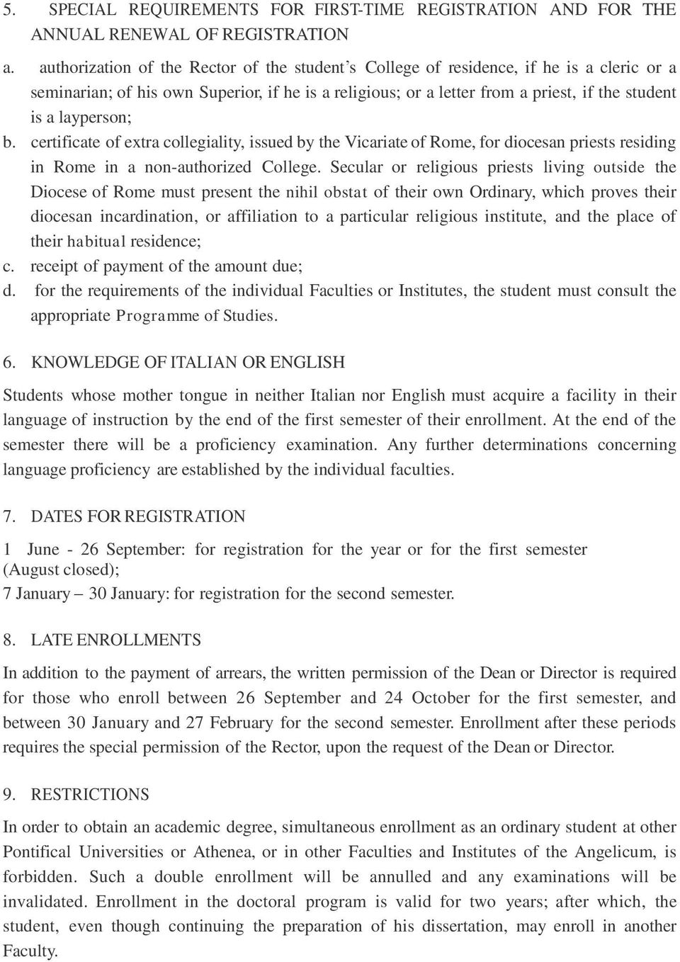 layperson; b. certificate of extra collegiality, issued by the Vicariate of Rome, for diocesan priests residing in Rome in a non-authorized College.