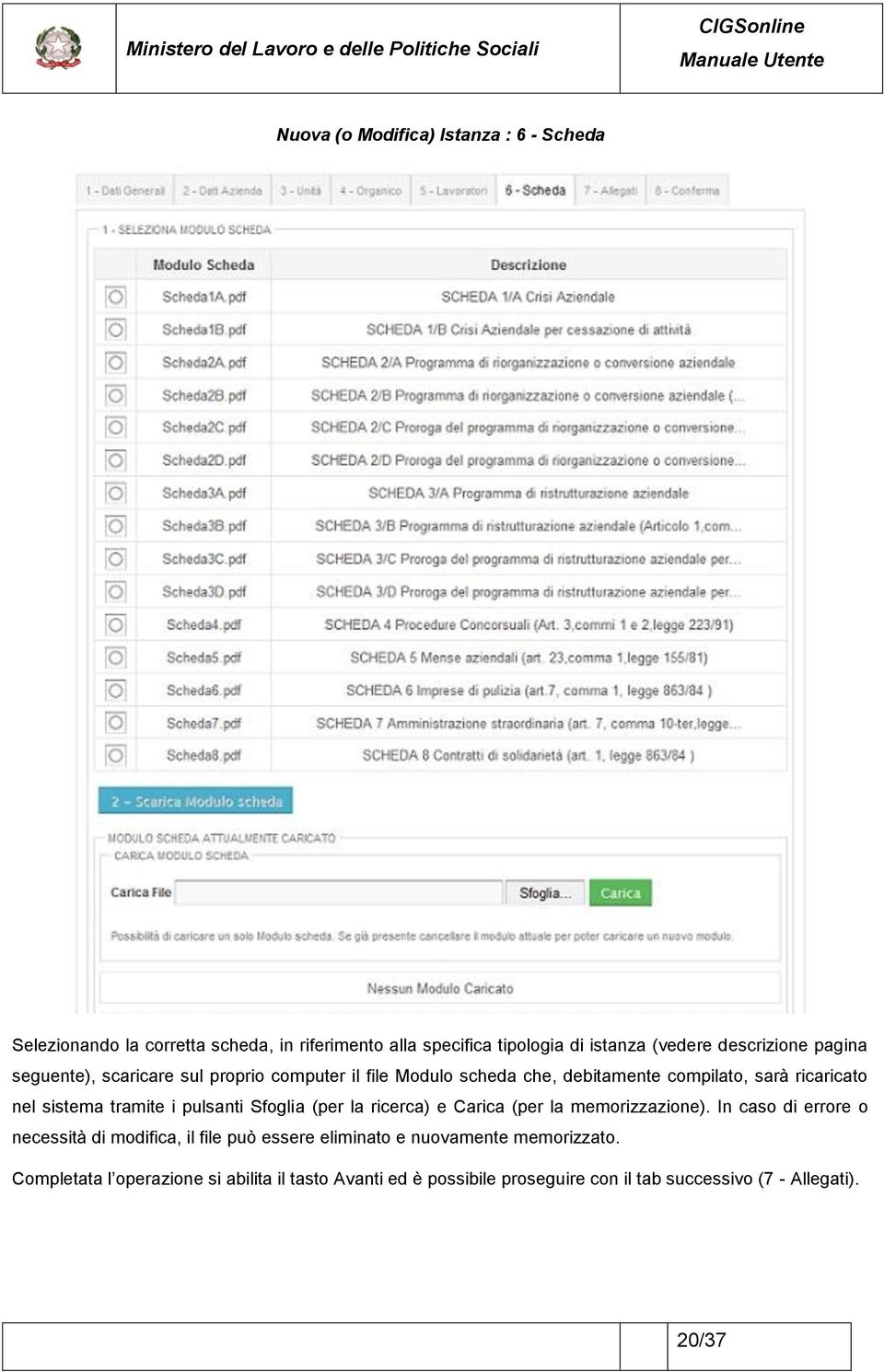 tramite i pulsanti Sfoglia (per la ricerca) e Carica (per la memorizzazione).