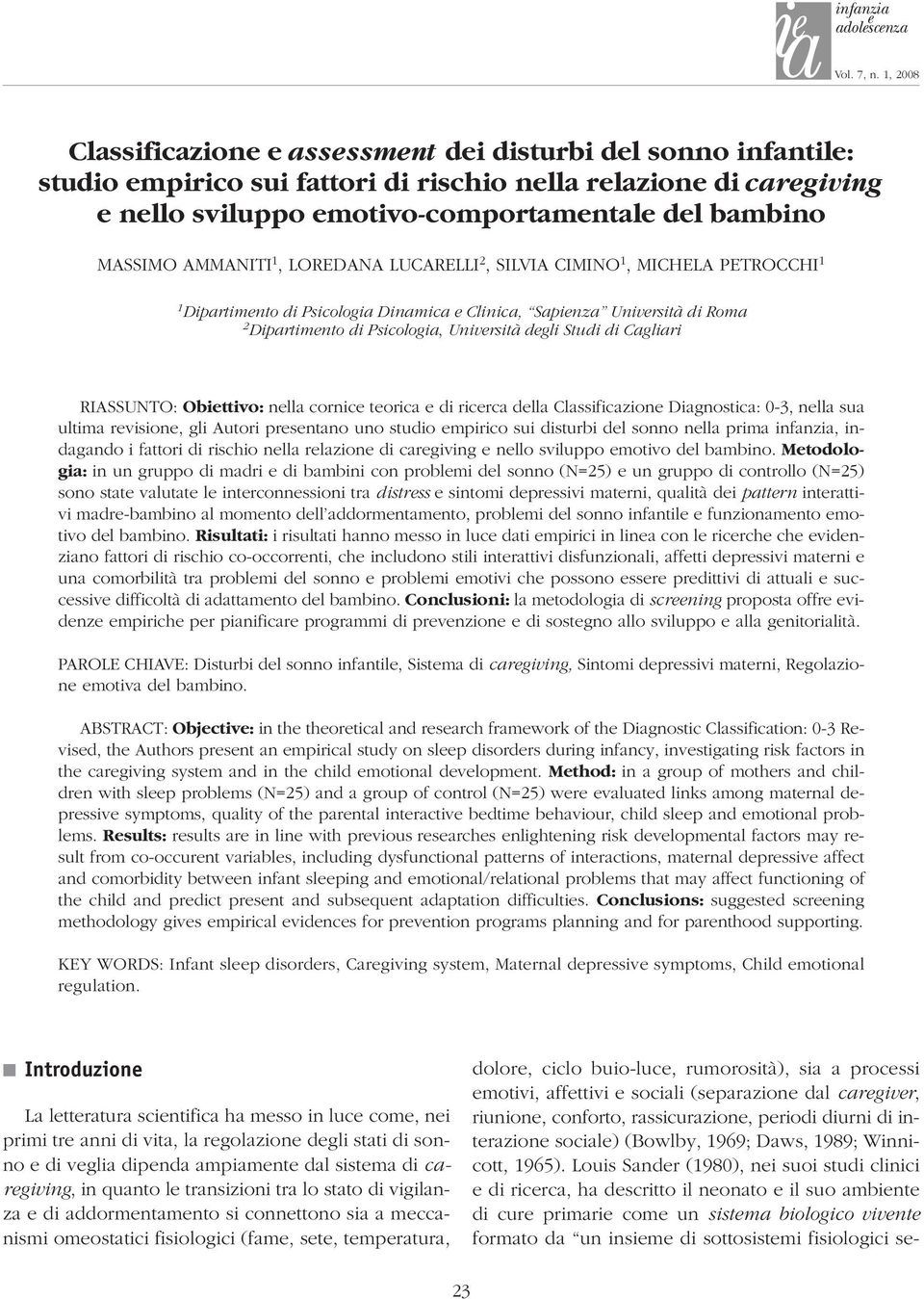 MASSIMO AMMANITI 1, LOREDANA LUCARELLI 2, SILVIA CIMINO 1, MICHELA PETROCCHI 1 1 Dipartimento di Psicologia Dinamica e Clinica, Sapienza Università di Roma 2 Dipartimento di Psicologia, Università