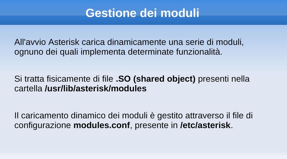 so (shared object) presenti nella cartella /usr/lib/asterisk/modules Il caricamento