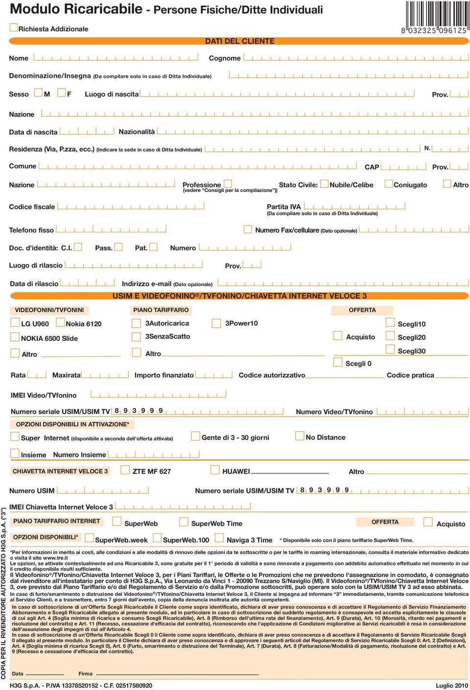 Comune CAP Nazione Professione Stato Civile: (vedere Consigli per la compilazione )) Nubile/Celibe Coniugato Codice fiscale Telefono fisso Partita IVA (Da compilare solo in caso di Ditta Individuale)