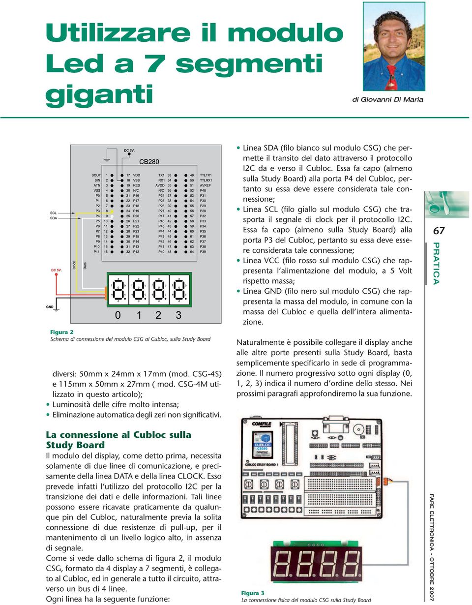 La connessione al Cubloc sulla Study Board Il modulo del display, come detto prima, necessita solamente di due linee di comunicazione, e precisamente della linea DATA e della linea CLOCK.