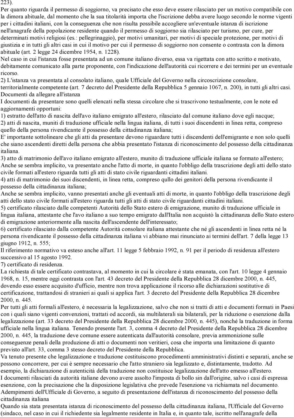 popolazione residente quando il permesso di soggiorno sia rilasciato per turismo, per cure, per determinati motivi religiosi (es.