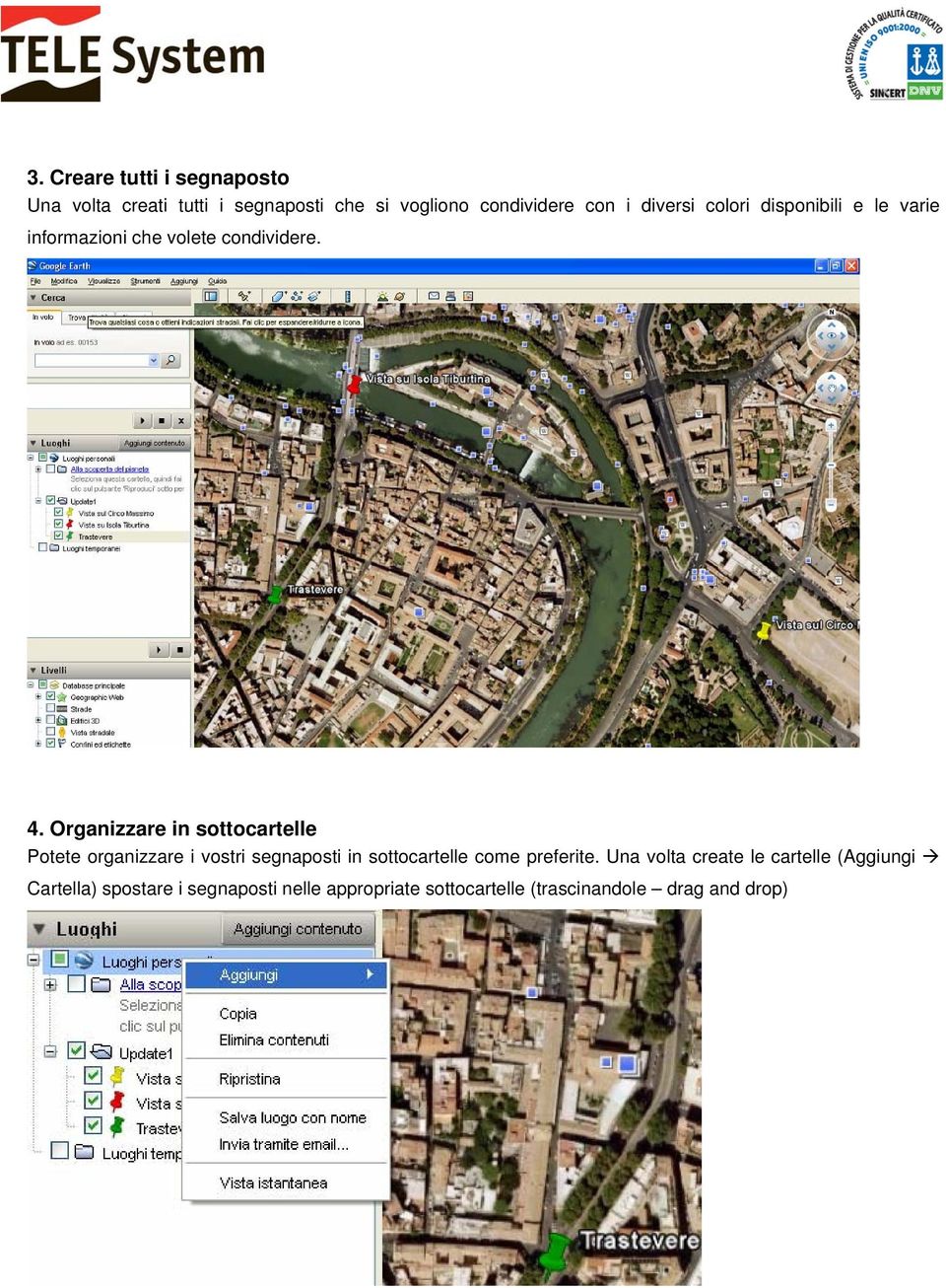 Organizzare in sottocartelle Potete organizzare i vostri segnaposti in sottocartelle come preferite.