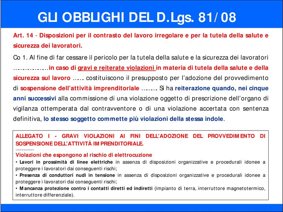 costituiscono il presupposto per l adozione del provvedimento di sospensione dell attività imprenditoriale.