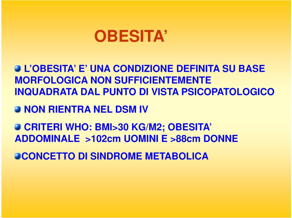 PSICOPATOLOGICO NON RIENTRA NEL DSM IV CRITERI WHO: BMI>30