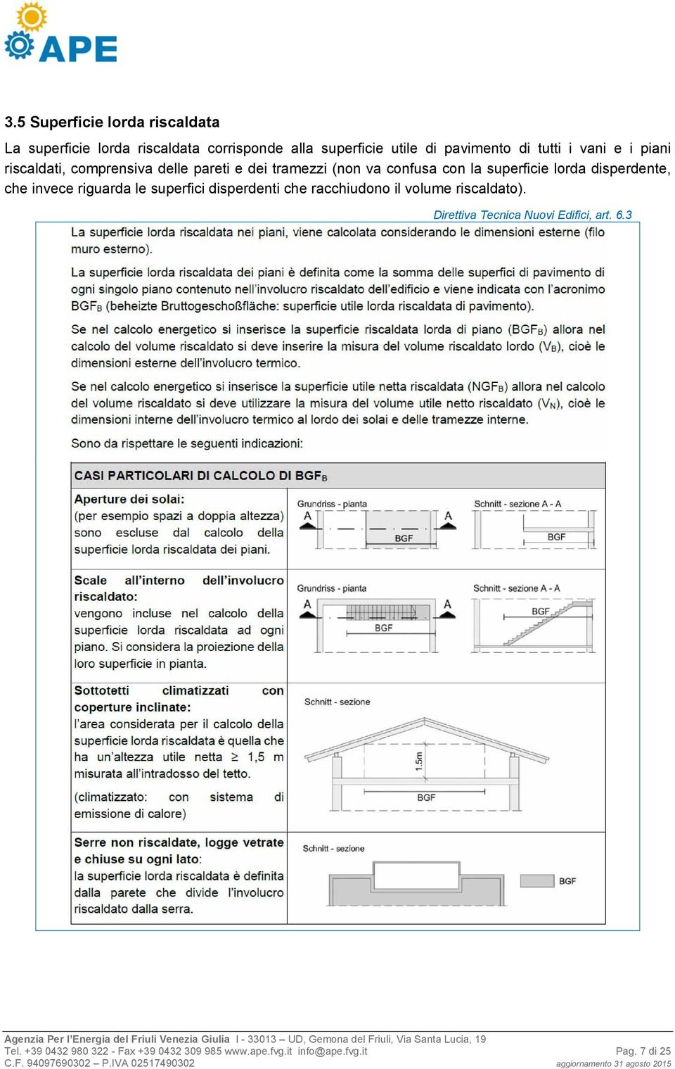 lorda disperdente, che invece riguarda le superfici disperdenti che racchiudono il volume riscaldato).