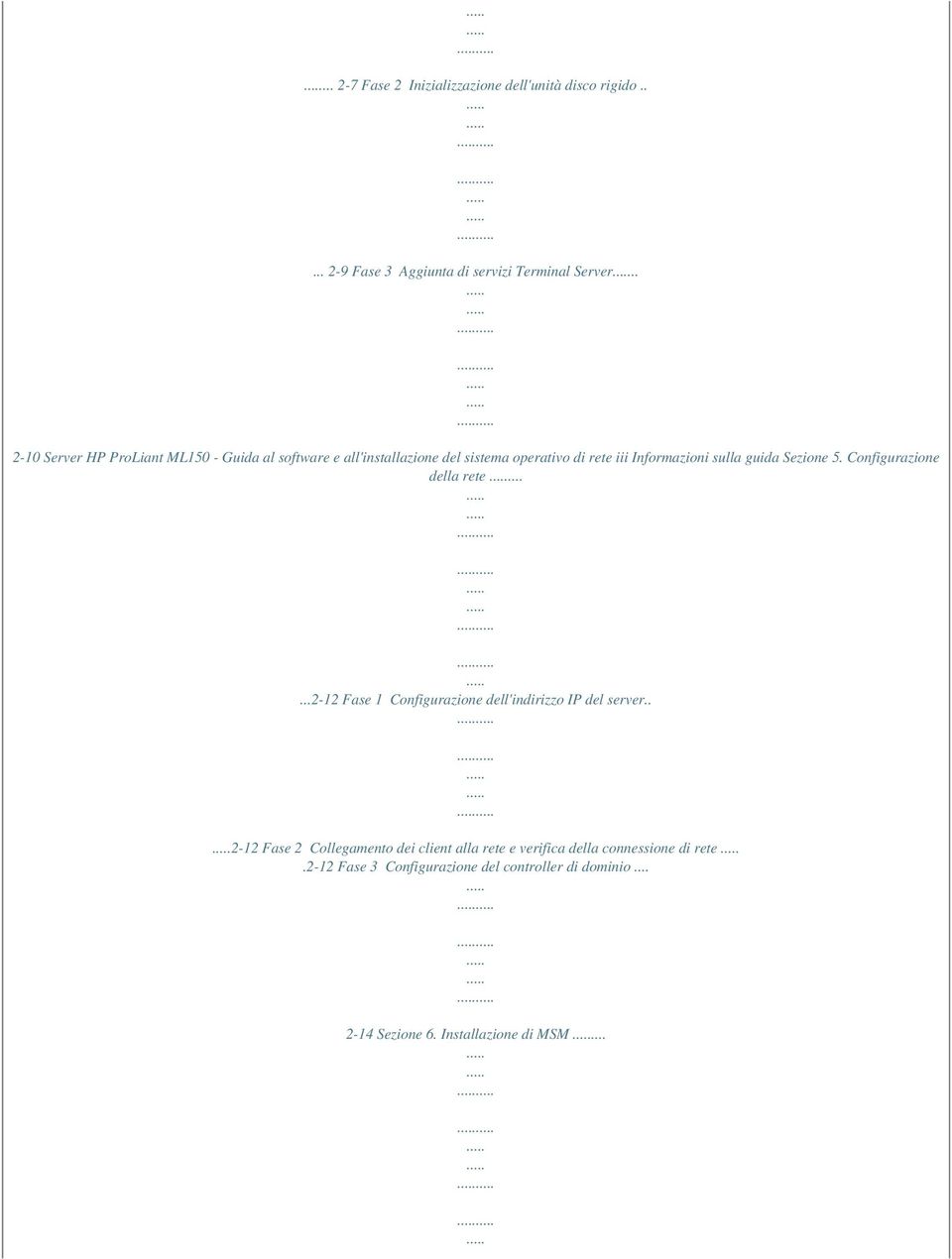 guida Sezione 5. Configurazione della rete......2-12 Fase 1 Configurazione dell'indirizzo IP del server.