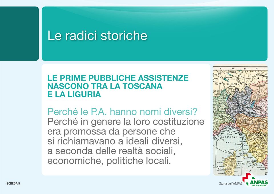 Perché in genere la loro costituzione era promossa da persone che si