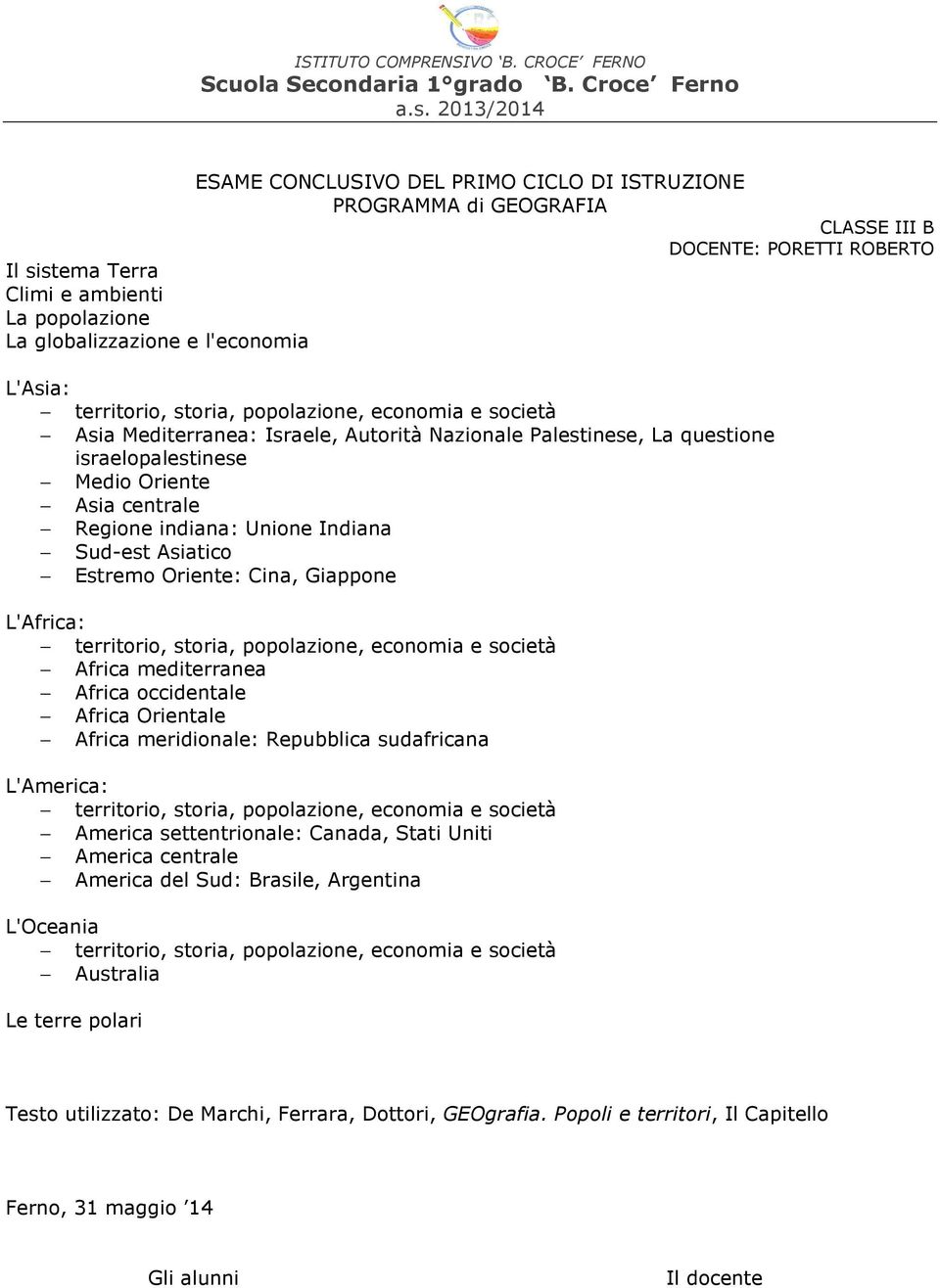 Africa mediterranea Africa occidentale Africa Orientale Africa meridionale: Repubblica sudafricana L'America: America settentrionale: Canada, Stati Uniti America