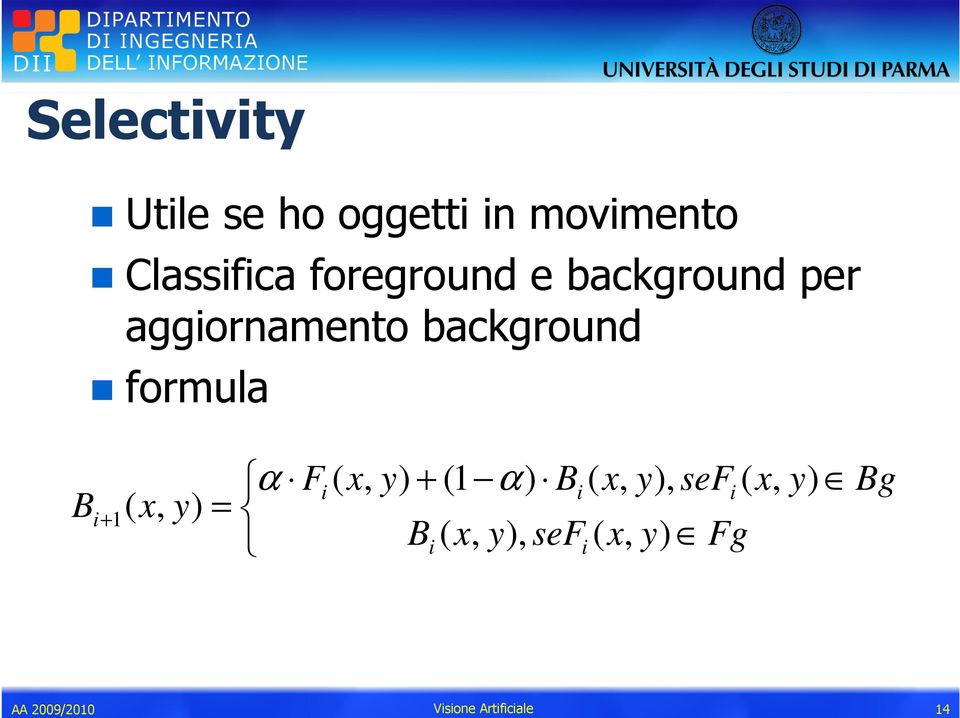 aggiornamento background formula B i+ 1( x, y) = α F ( x, i y)