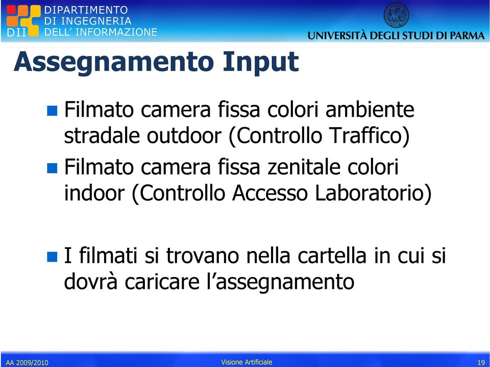 camera fissa zenitale colori indoor (Controllo Accesso Laboratorio) I