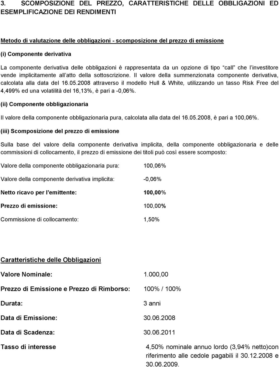 Il valore della summenzionata componente derivativa, calcolata alla data del 16.05.