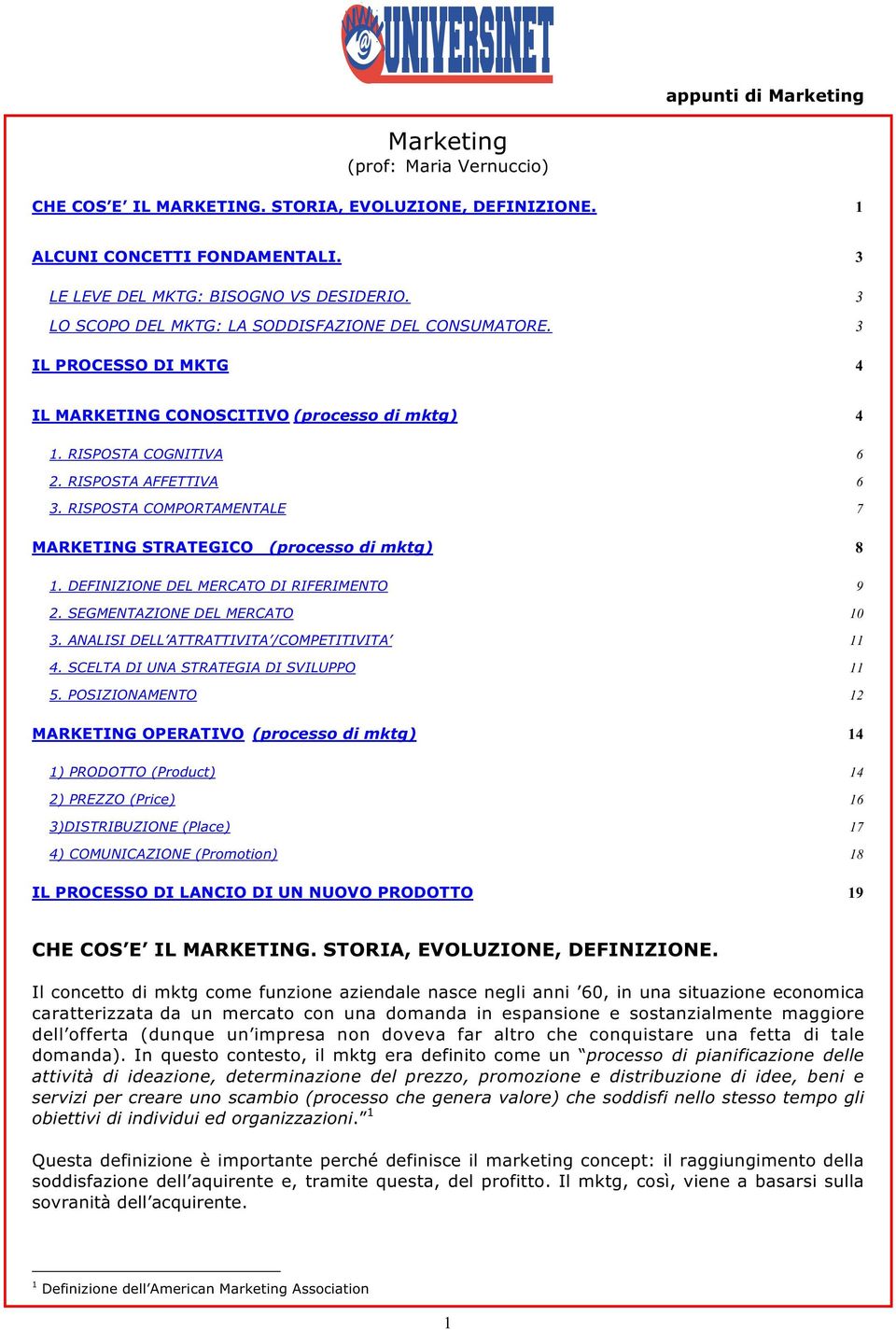 RISPOSTA COMPORTAMENTALE 7 MARKETING STRATEGICO (processo di mktg) 8 1. DEFINIZIONE DEL MERCATO DI RIFERIMENTO 9 2. SEGMENTAZIONE DEL MERCATO 10 3. ANALISI DELL ATTRATTIVITA /COMPETITIVITA 11 4.