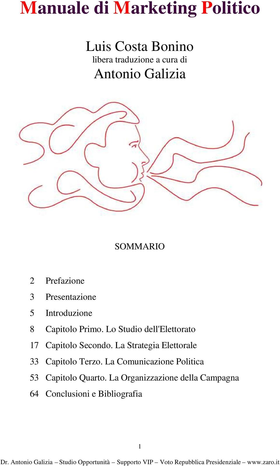 Lo Studio dell'elettorato 17 Capitolo Secondo. La Strategia Elettorale 33 Capitolo Terzo.