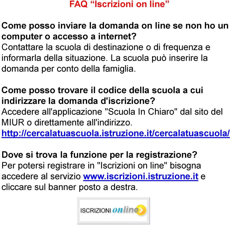 Come posso trovare il codice della scuola a cui indirizzare la domanda d'iscrizione?