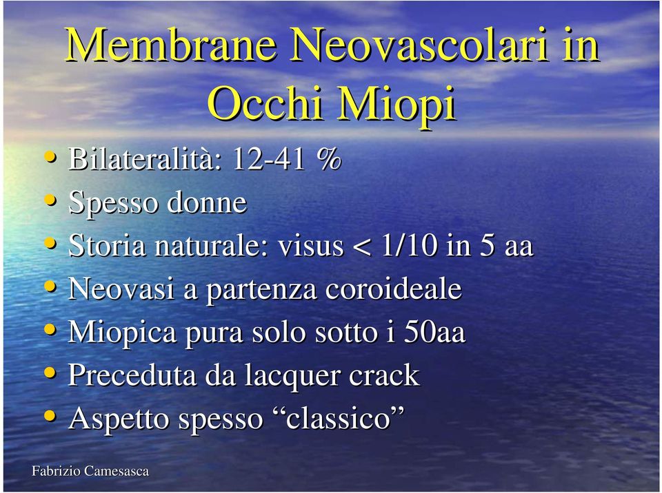 aa Neovasi a partenza coroideale Miopica pura solo