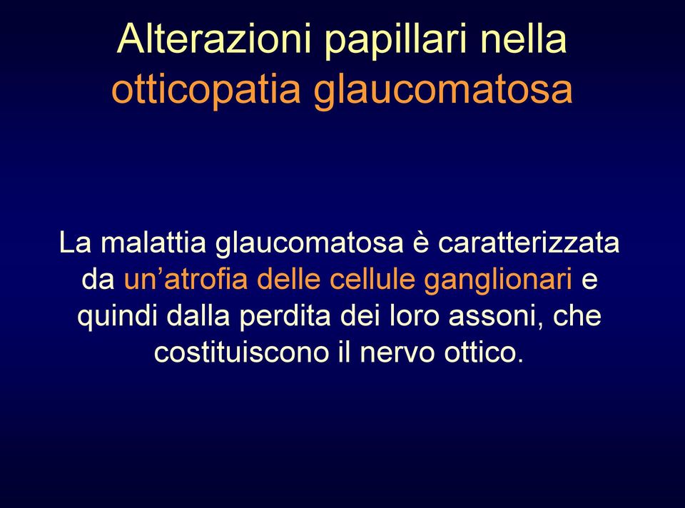 atrofia delle cellule ganglionari e quindi dalla