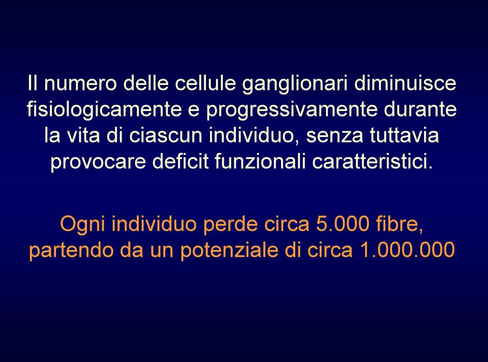 tuttavia provocare deficit funzionali caratteristici.