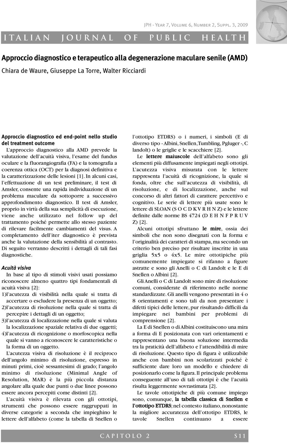 la caratterizzazione delle lesioni [1].