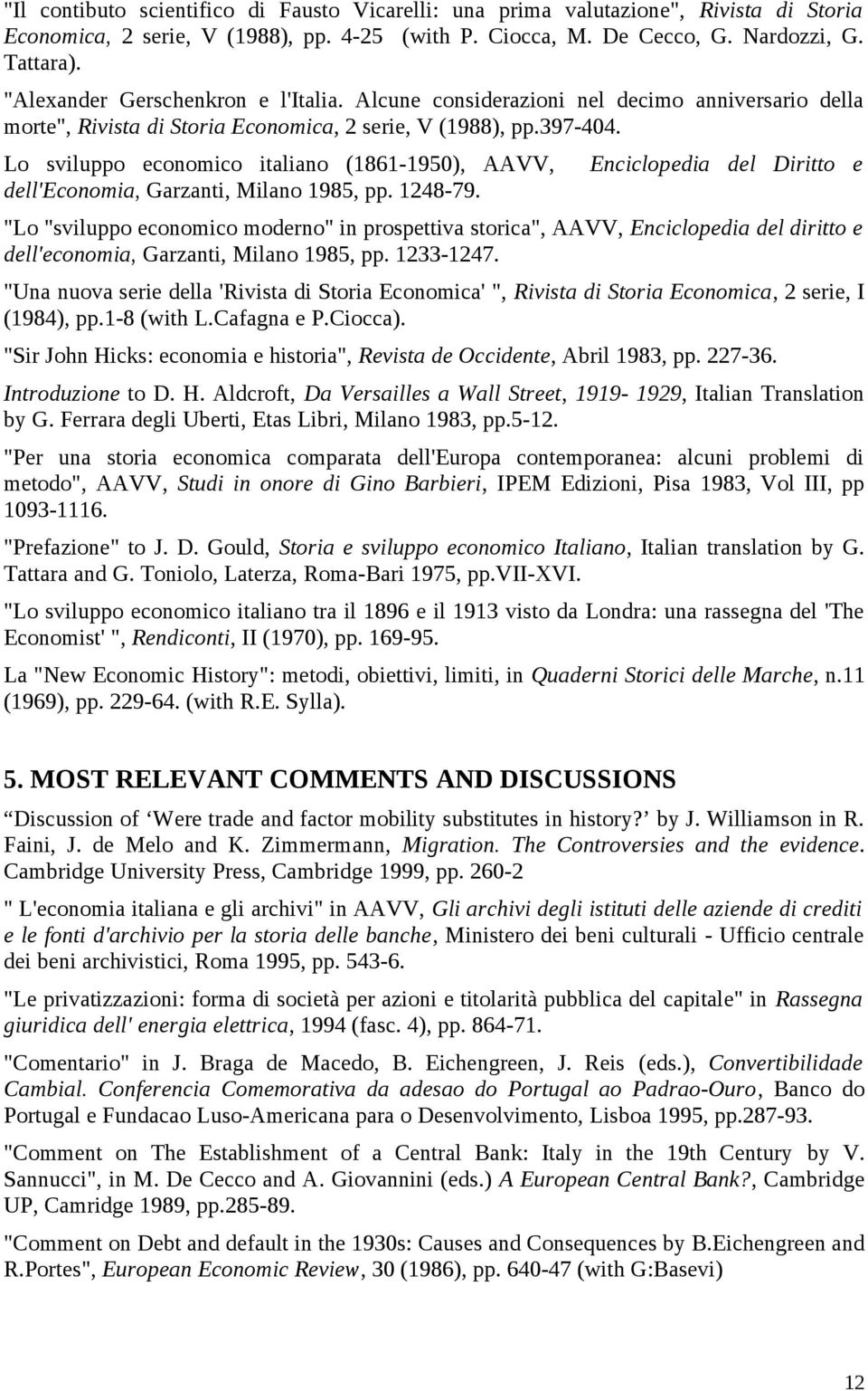 Lo sviluppo economico italiano (1861-1950), AAVV, dell'economia, Garzanti, Milano 1985, pp. 1248-79.