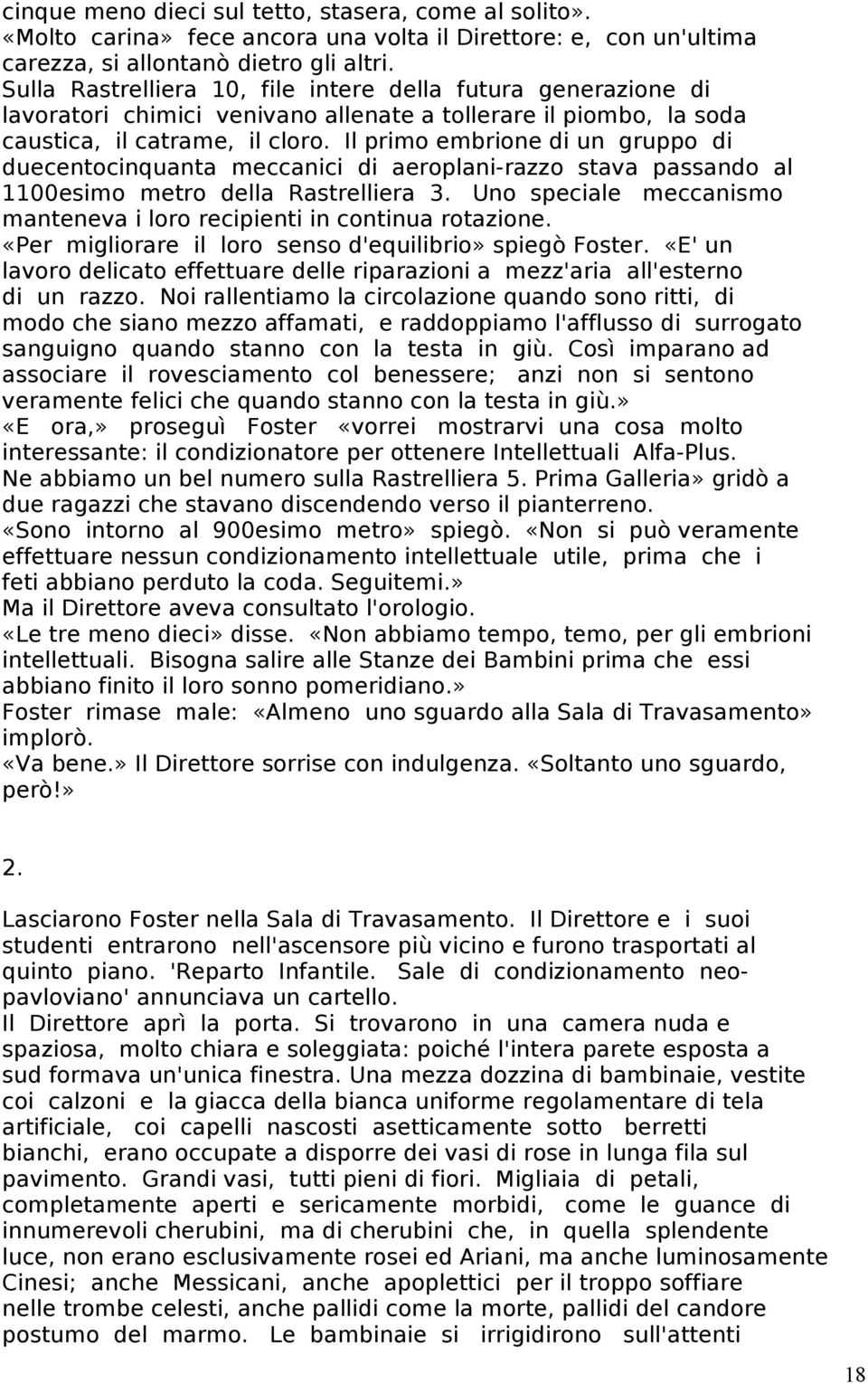 Il primo embrione di un gruppo di duecentocinquanta meccanici di aeroplani-razzo stava passando al 1100esimo metro della Rastrelliera 3.