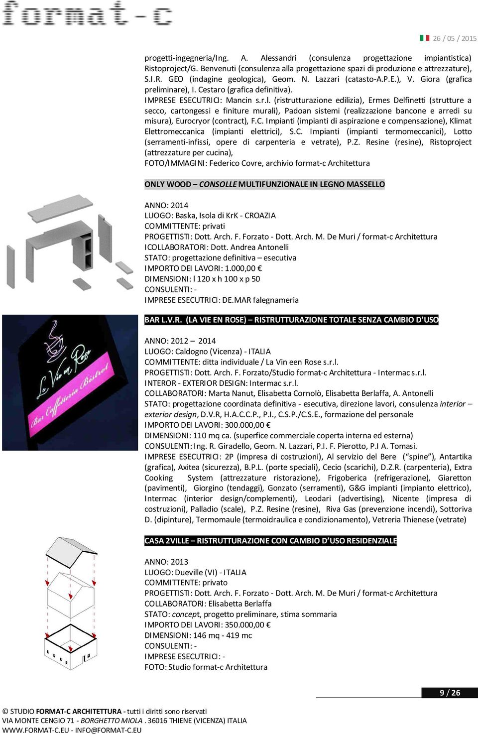 minare), I. Cestaro (grafica definitiva). IMPRESE ESECUTRICI: Mancin s.r.l.