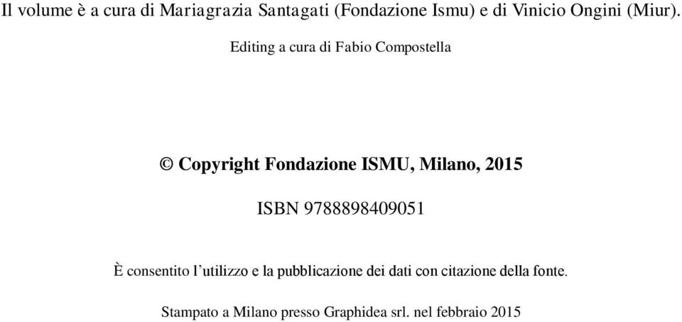 Editing a cura di Fabio Compostella Copyright Fondazione ISMU, Milano, 2015 ISBN