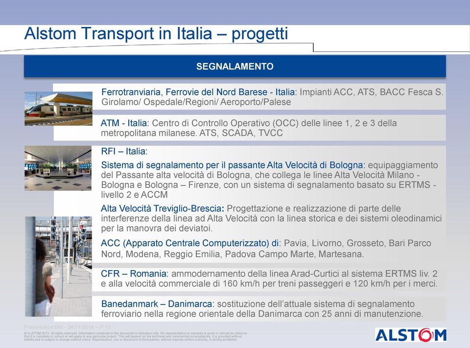 ATS, SCADA, TVCC RFI Italia: Sistema di segnalamento per il passante Alta Velocità di Bologna: equipaggiamento del Passante alta velocità di Bologna, che collega le linee Alta Velocità Milano -