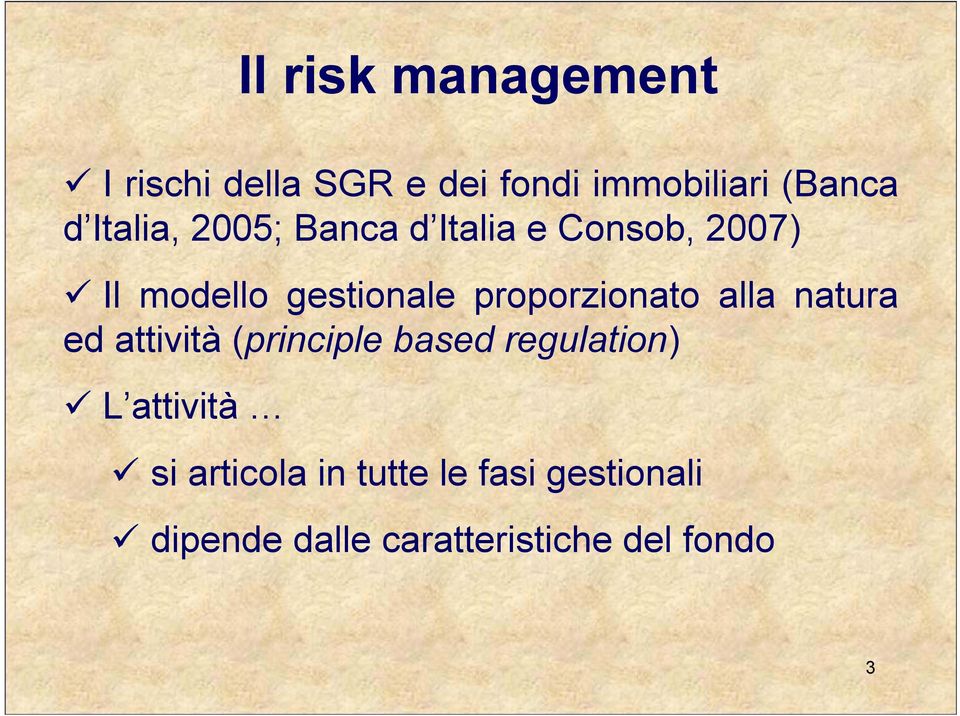 proporzionato alla natura ed attività (principle based regulation) L