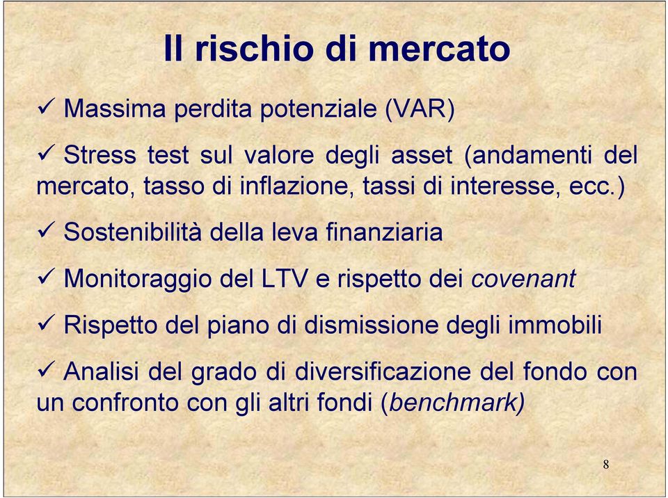 ) Sostenibilità della leva finanziaria Monitoraggio del LTV e rispetto dei covenant Rispetto del