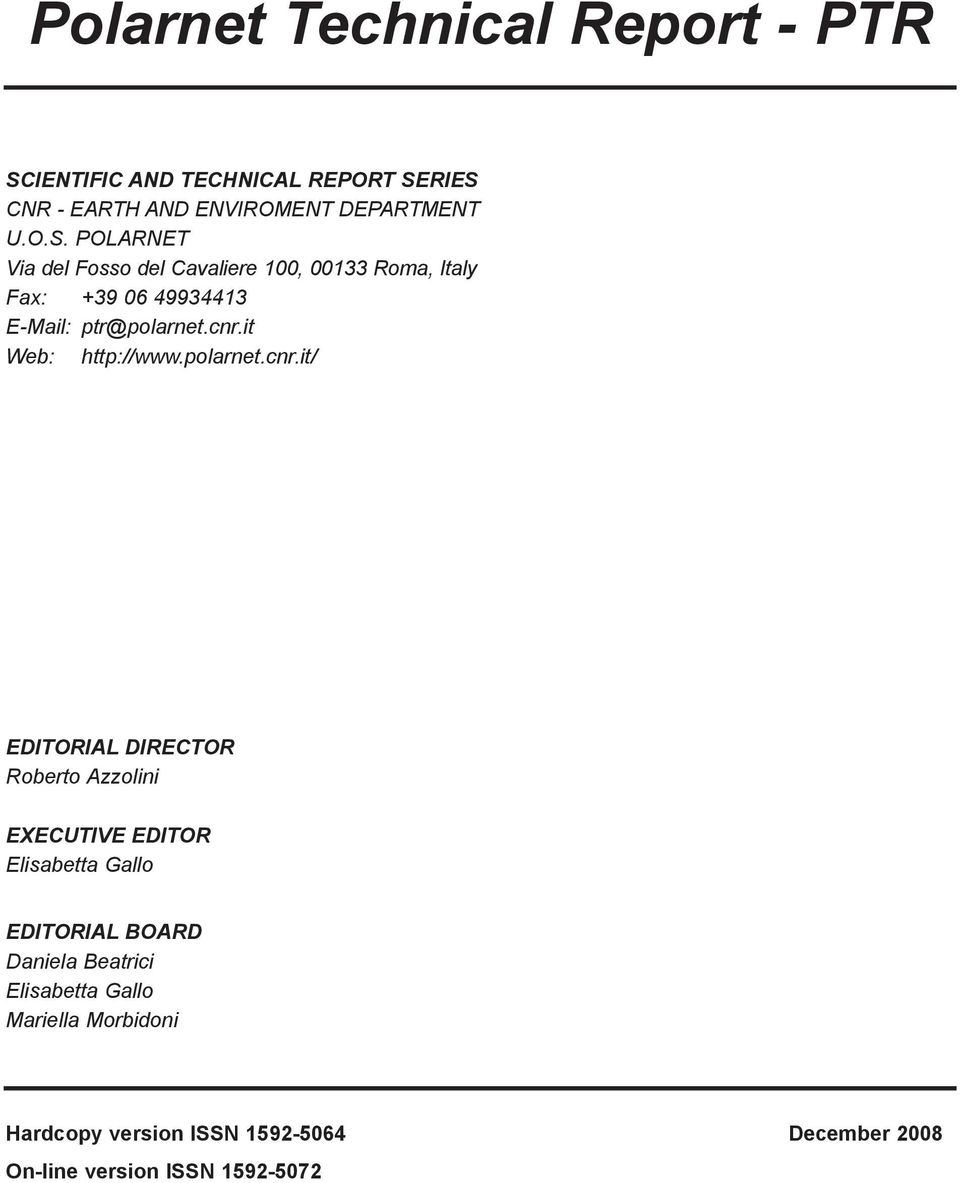 RIES CNR - EARTH AND ENVIROMENT DEPARTMENT U.O.S. POLARNET Via del Fosso del Cavaliere 100, 00133 Roma, Italy Fax: +39 06 49934413 E-Mail: ptr@polarnet.