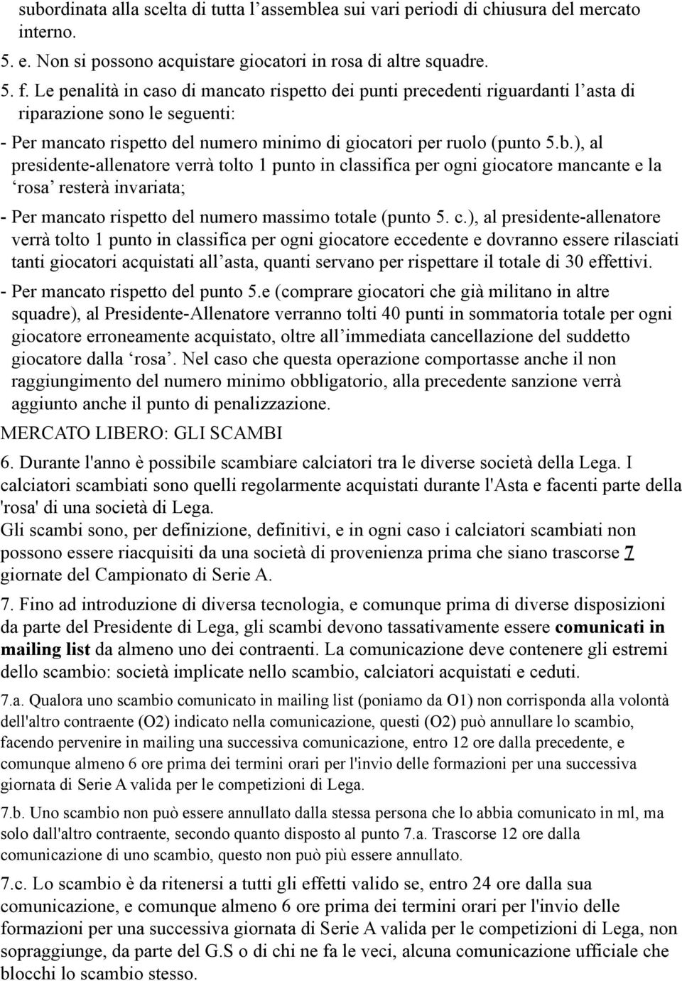 ), al presidente-allenatore verrà tolto 1 punto in cl