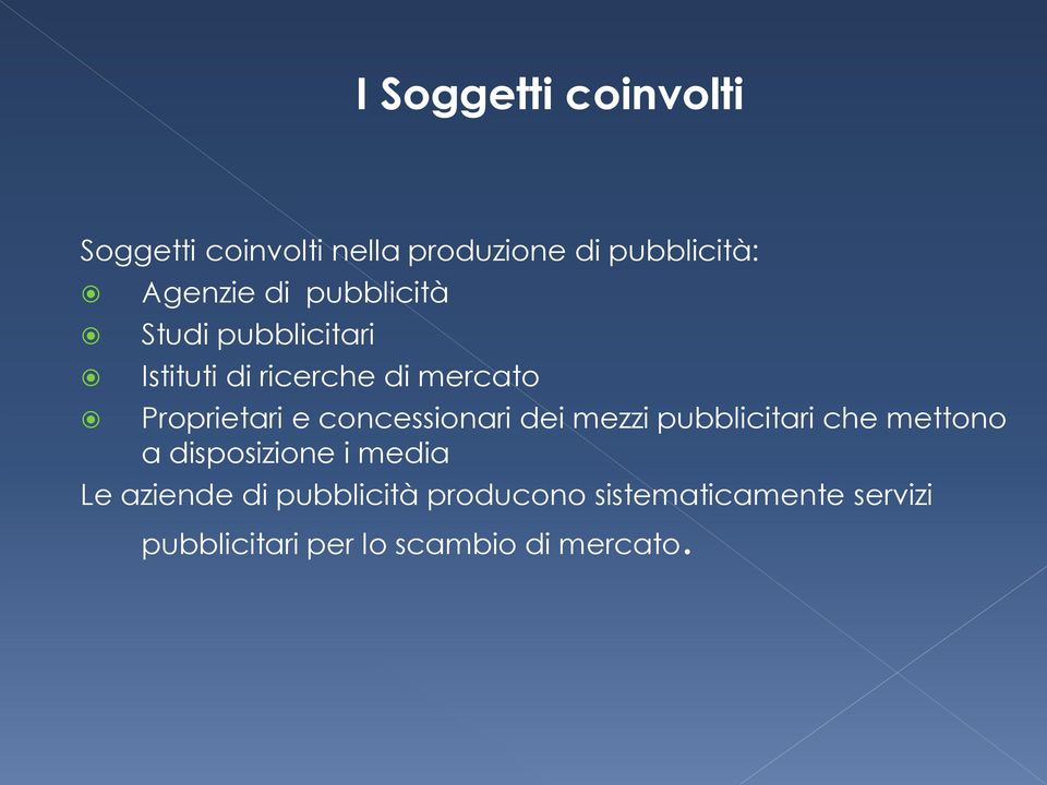 concessionari dei mezzi pubblicitari che mettono a disposizione i media Le aziende