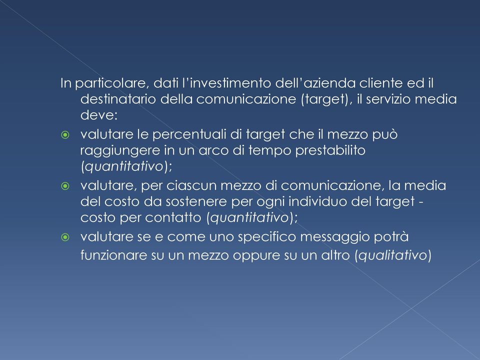 (quantitativo); valutare, per ciascun mezzo di comunicazione, la media del costo da sostenere per ogni individuo del