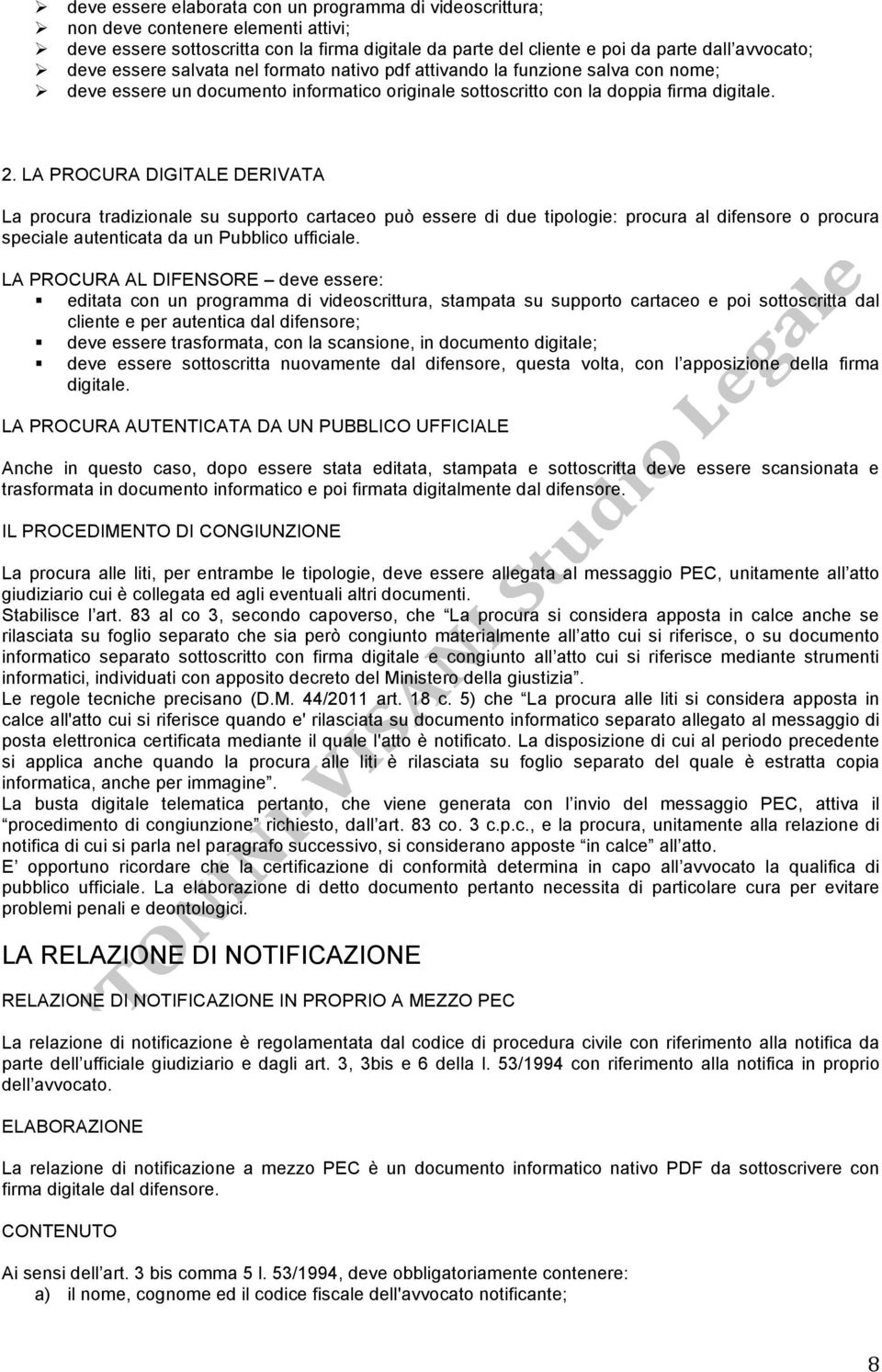 LA PROCURA DIGITALE DERIVATA La procura tradizionale su supporto cartaceo può essere di due tipologie: procura al difensore o procura speciale autenticata da un Pubblico ufficiale.