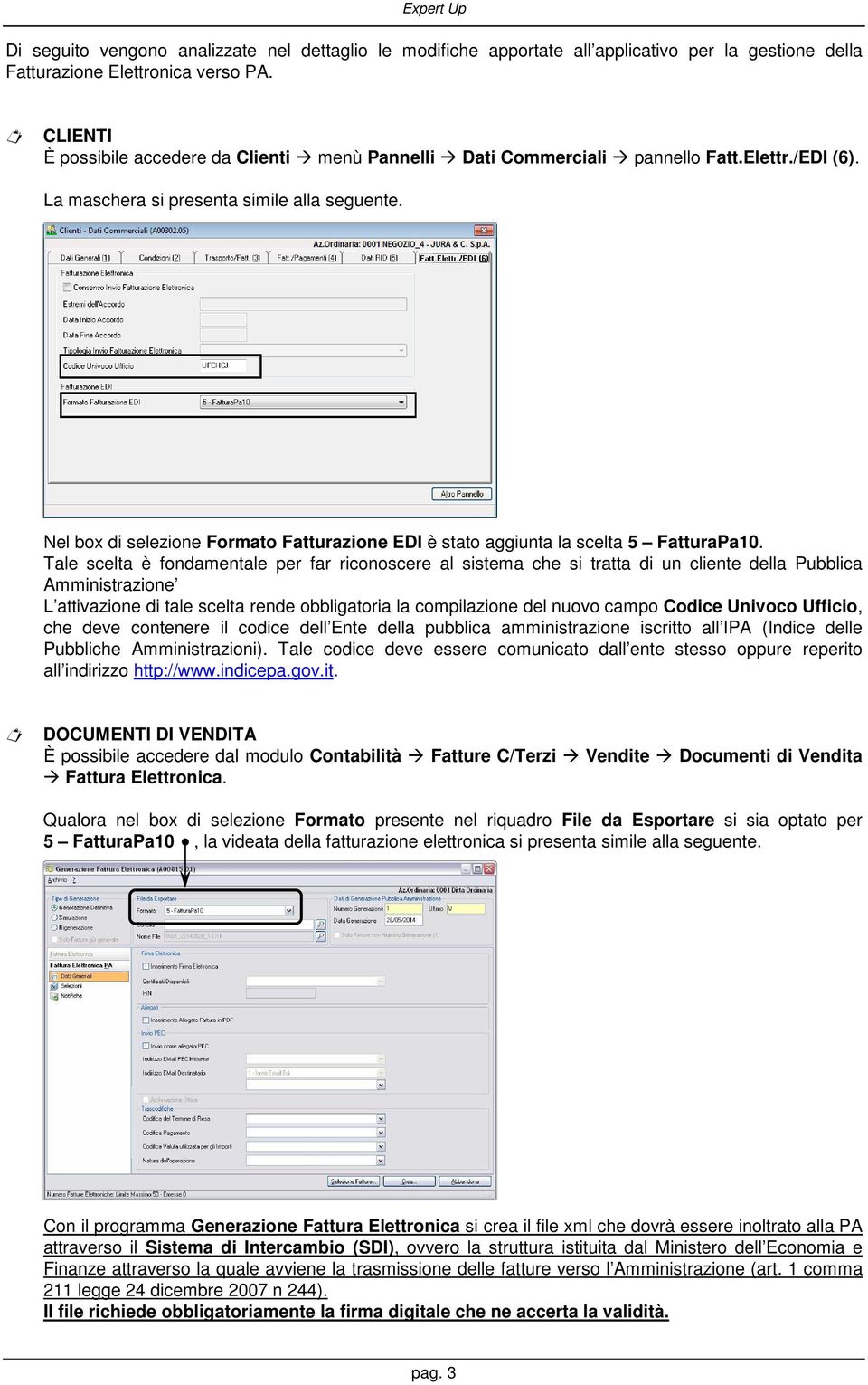 Nel box di selezione Formato Fatturazione EDI è stato aggiunta la scelta 5 FatturaPa10.