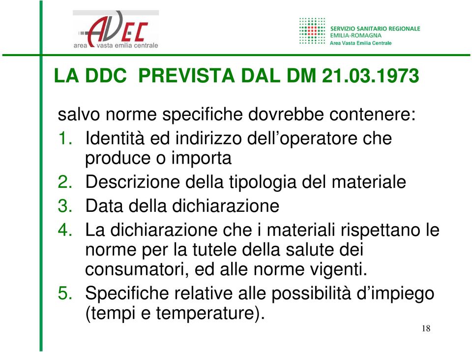 Descrizione della tipologia del materiale 3. Data della dichiarazione 4.