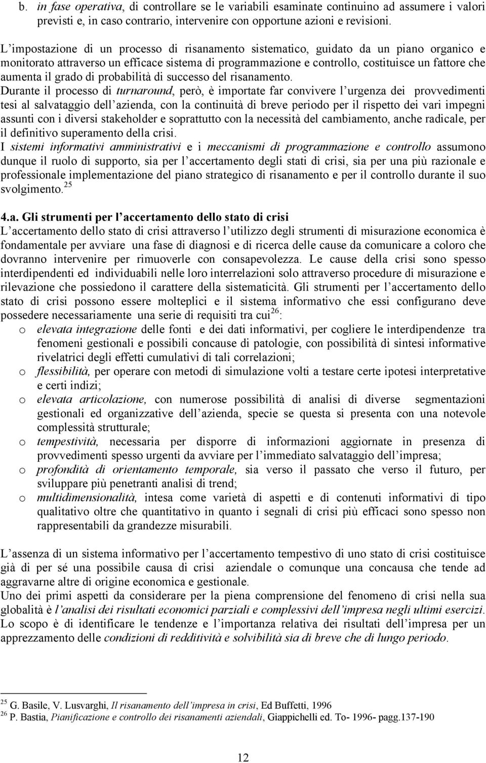 grado di probabilità di successo del risanamento.